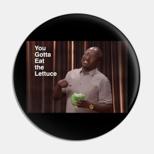 You gotta eat the lettuce Pin