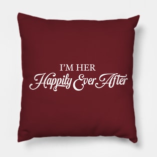 I'm Her Happily Ever After Pillow