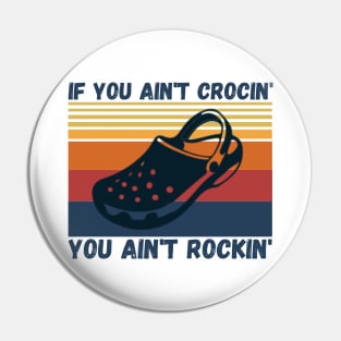 If You Ain't Crocin' You Ain't Rockin', Crocs lover Gift Pin