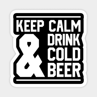 Keep Calm And Drink Cold Beer Magnet