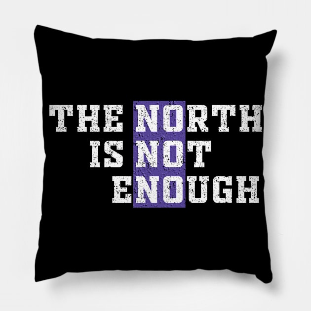 The North Is Not Enough Pillow by Malame