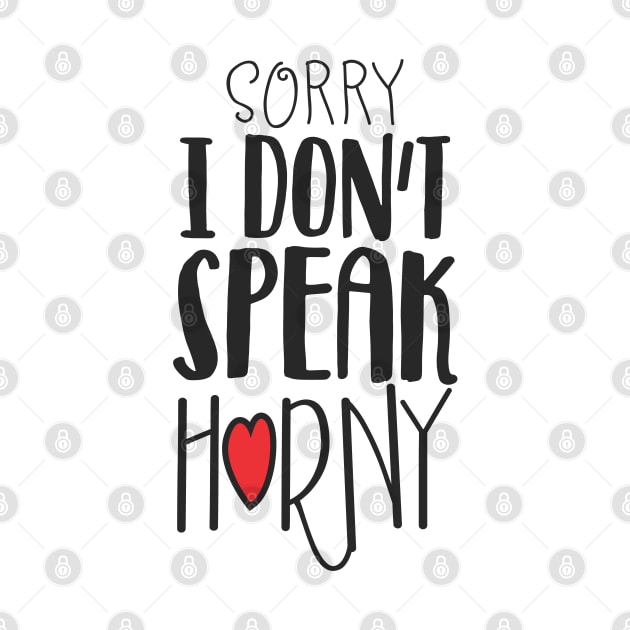 Sorry I Don't Speak Horny by sadpanda