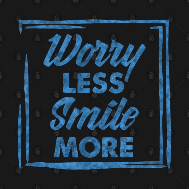 Worry Less, Smile More success and motivational quote / Positive Quotes About Life / Carpe Diem by Naumovski