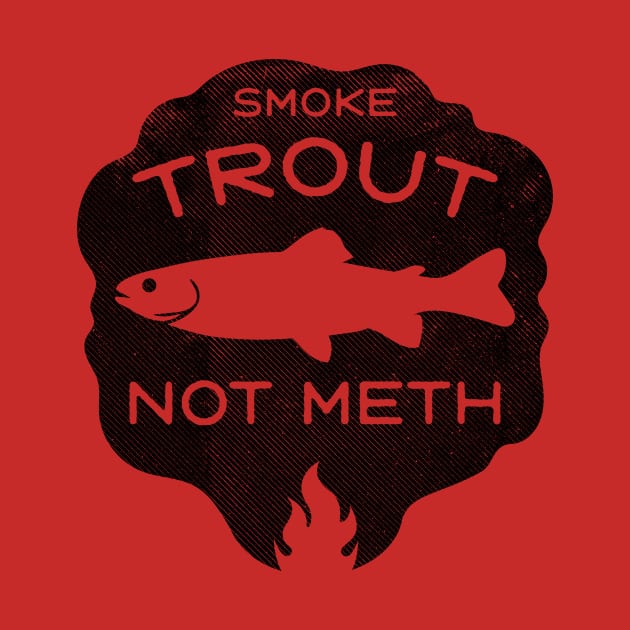 Smoke Trout Not Meth (black) by toadyco