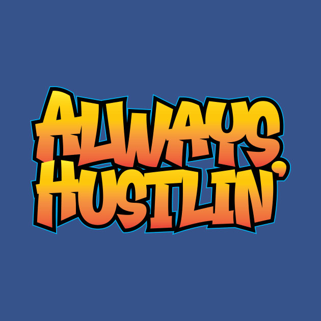 Always Hustlin' by Wright Art