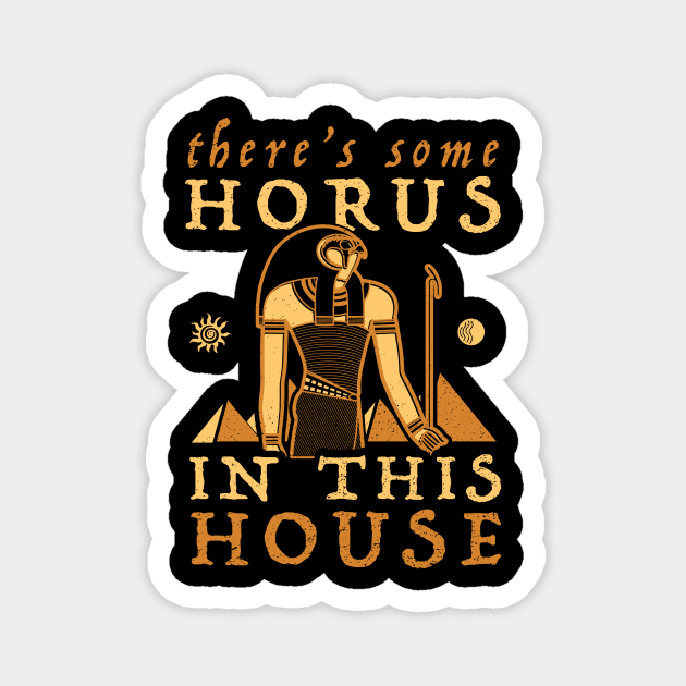 There's Some Horus In This House Magnet by dumbshirts