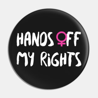 Hands Off My Rights Pin