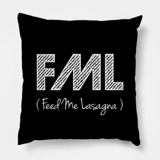 FML (Feed Me Lasagna) Pillow