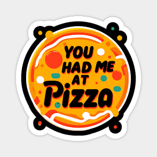 You Had Me at Pizza Magnet