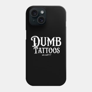 Dumb tattoos Phone Case