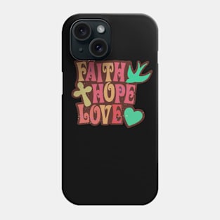 Faith, Hope, and Love Phone Case