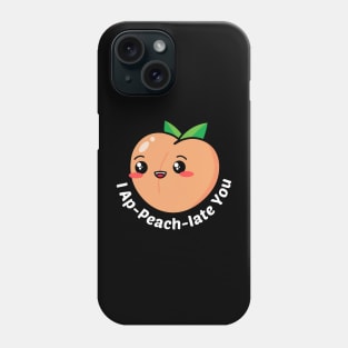 I Ap-Peach-Iate You - Peach Pun Phone Case