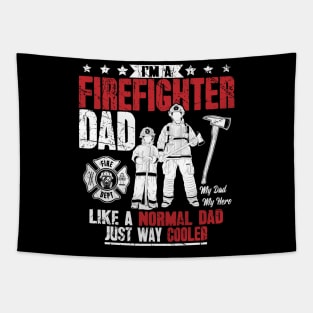 I'm a firefighter dad like a normal dad just way cooler Tapestry