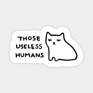 Those Useless Humans Magnet