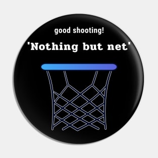 Good Shootin' Nothing but Net Pin