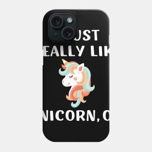 Funny Cute Unicorn Gift I Just Really Like Unicorn for Girl Phone Case