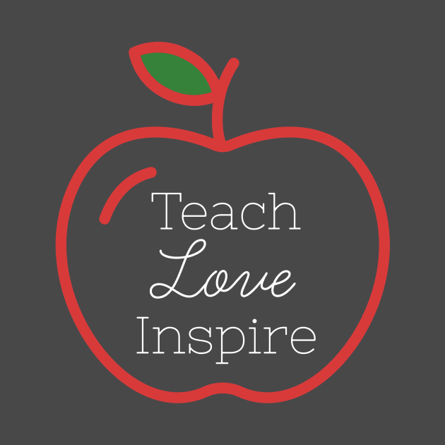 Teach Love Inspire by designed2teach