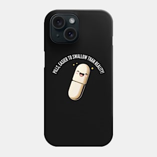 Easier to swallow than reality! v5 (round) Phone Case