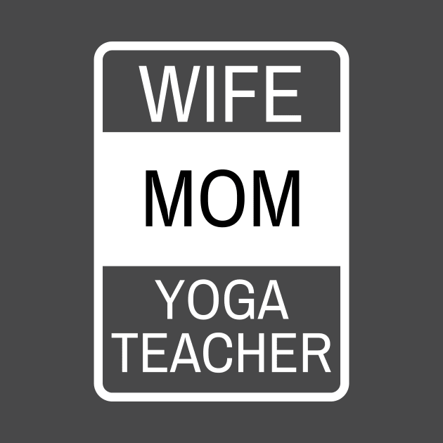 Wife, Mom, Yoga Teacher by twentysevendstudio