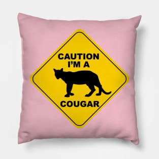 Caution i'm a cougar Pillow