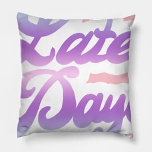 Later Days Pillow