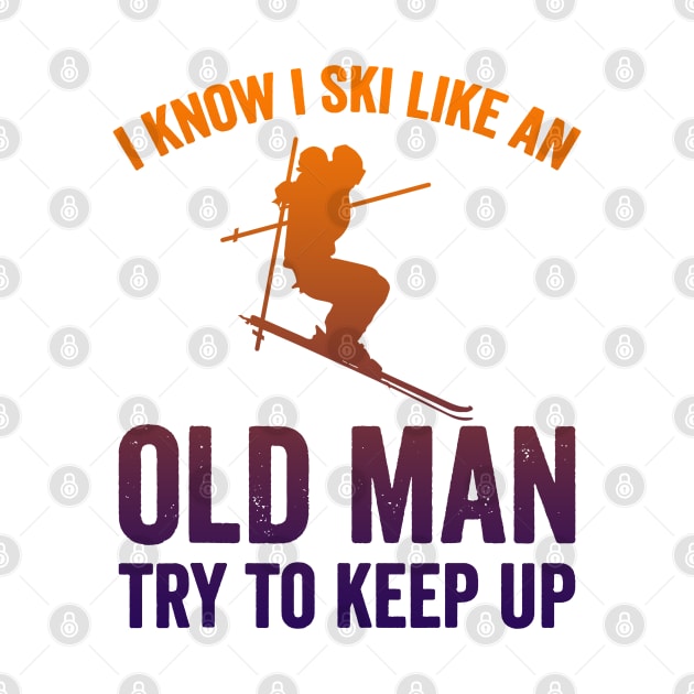 I Know I Ski Like an Old Man Try to Keep up by luckyboystudio