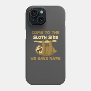 Come to the sloth side - Sloth theme gift Phone Case