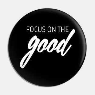 Focus on the good quote Pin