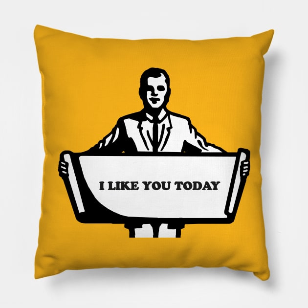 I like you today Pillow by ölümprints