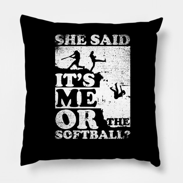 She Said It's Me Or Softball Pillow by simonStufios