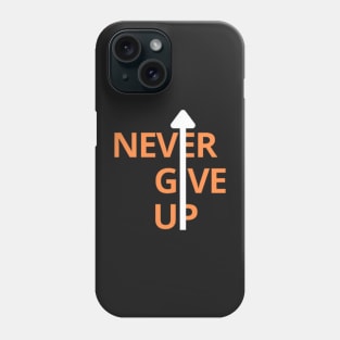 Never give up Phone Case