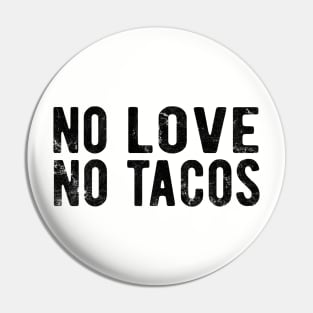 No Love No Tacos no love no tacos mexic Pin