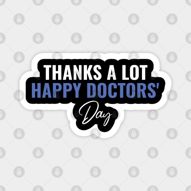 Thanks Alot - Happt Doctors Day Magnet by busines_night