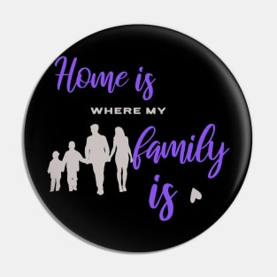 Home is where my family is Pin