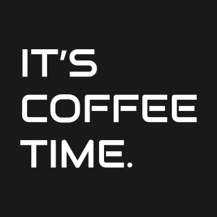 IT'S COFFEE TIME T-Shirt