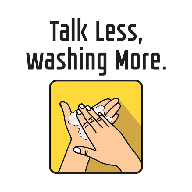 Talk Less Washing More Again by denufaw