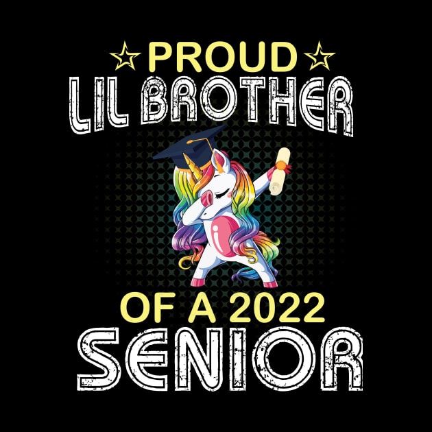 Unicorn Dabbing Proud Lil Brother Of A 2022 Senior Graduate by joandraelliot