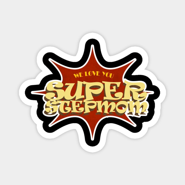 Super Stepmom Best Stepmom Ever Magnet by LycheeDesign