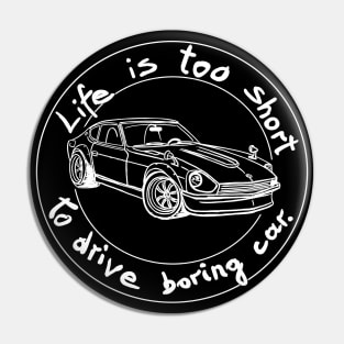 Life Is Too Short To Drive Boring Car Pin