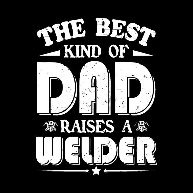 The best kind of dad raises a welder by jrgenbode