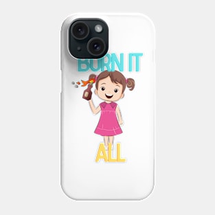 Burn it All Phone Case