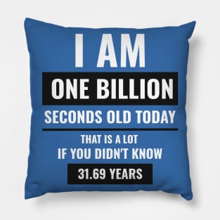 I am One Billion Seconds Old Today Explained Pillow