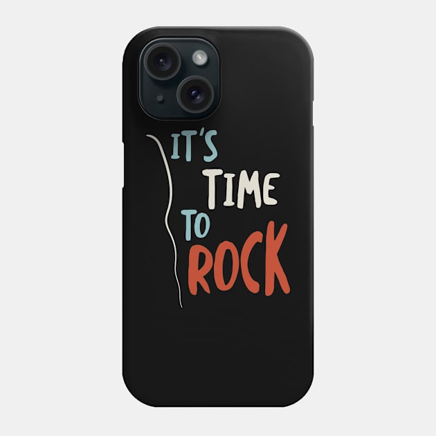 It's Time to Rock Phone Case by whyitsme