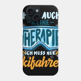 Ich brauche keine Therapie ich muss nur Skifahren I Berg print Phone Case