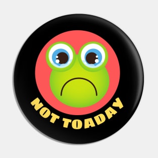 Not Toaday | Cute Toad Pun Pin