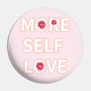 MORE SELF LOVE Pin