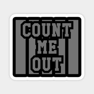 count me out Magnet