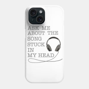 Ask Me About The Song Stuck In My Head Phone Case