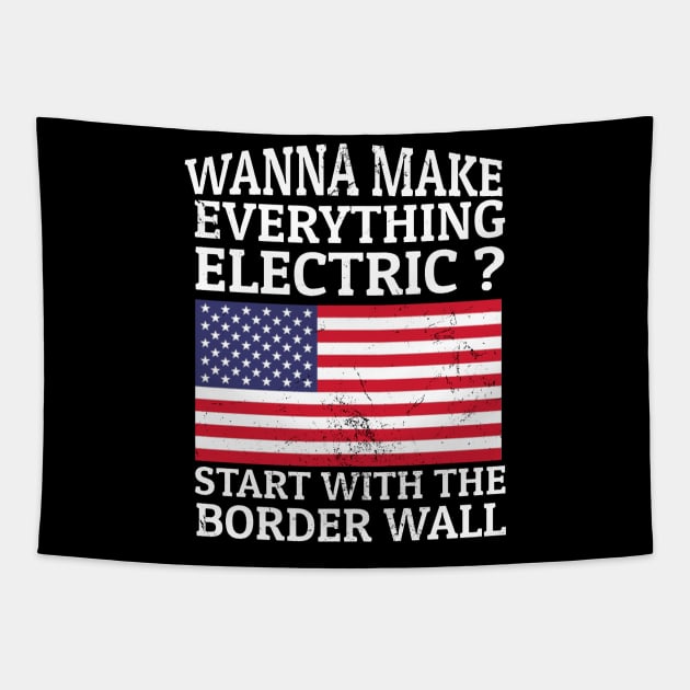 Wanna Make Everything Electric? Start With The Border Wall Tapestry by KamineTiyas