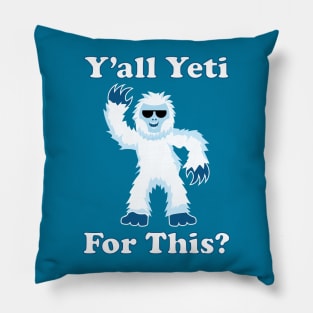 Y'all Yeti For This? Pillow